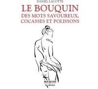 Le Bouquin des mots savoureux, cocasses et polissons Daniel Lacotte (Auteur)