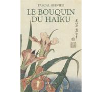 Le bouquin du Haïku - Pascal Hervieu - Bouquins Editions - broché - Anthologie