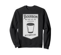 Le Bourbon n'est Peut-être Pas la réponse mais ça Vaut Le Coup Sweatshirt