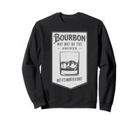 Le Bourbon n'est Peut-être Pas la réponse mais ça Vaut Le Coup Sweatshirt