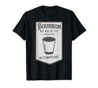 Le Bourbon n'est Peut-être Pas la réponse mais ça Vaut Le Coup T-Shirt
