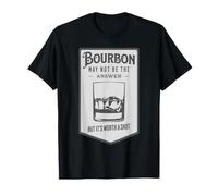 Le Bourbon n'est Peut-être Pas la réponse mais ça Vaut Le Coup T-Shirt