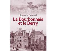 Le bourbonnais et le berry - Augustin Bernard - Geste - cartonné - Beau livre