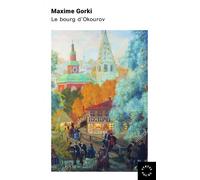 Le bourg d'Okourov - Maxime Gorki - Des Syrtes Eds - Poche - Roman