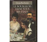 Le Bourgeois dans tous ses états: Le roman familial de la Belle époque