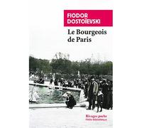 Le Bourgeois de Paris - Fiodor Mikhaïlovitch Dostoïevski - Rivages - Poche - Roman