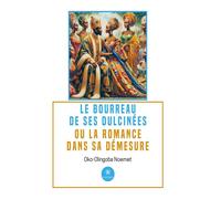 Le bourreau de ses dulcinées ou la romance dans sa démesure - Noemet-Lanzorod Oko-Olingoba - Le Lys Bleu - broché - Roman
