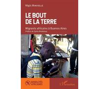 Le bout de la terre. Migrants africains à Buenos Aires - Regis Minvielle - L'harmattan - broché - Essai