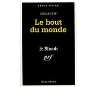 Le bout du monde Jean-Bernard Pouy (Auteur), Barry Hannah (Auteur), Collectif (Auteur), Chris Offutt (Auteur), Elizabeth Stromme (Auteur), Chantal Pelletier (Auteur), Zoé Valdés (Auteur)