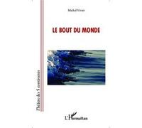 Le bout du monde - Michel Vivier - L'harmattan - broché - Théâtre