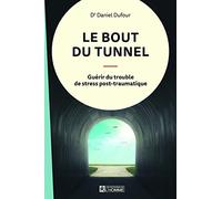 Le bout du tunnel: Guérir du trouble de stress post-traumatique