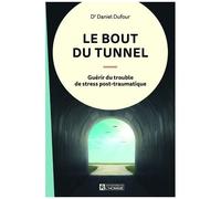 Le Bout Du Tunnel - Guérir Du Trouble De Stress Post-Traumatique