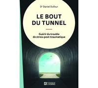 Le bout du tunnel Vivez vos émotions pour guérir - Daniel Dufour - L'homme Eds De - broché - Essai