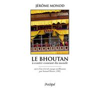 Le Bouthan à contre-courant du monde: Suivi d'extraits du Voyage au Bouthan (1783) par Samuel Turner