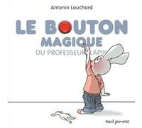 Le Bouton magique du professeur lapin Antonin Louchard (Auteur)