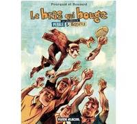 Le Bras qui bouge - Les Tribulations de Pebble & Biozevitch Guillaume Bouzard (Auteur), Jeff Pourquié (Dessinateur)