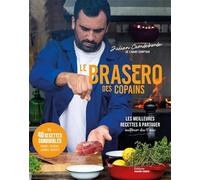 Le brasero des copains Les meilleures recettes à partager autour du feu - Julien Camdeborde - Marie Claire - relié - Guide