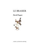 Le Brasier - David Paquet - Actes Sud-Papiers - broché - Théâtre