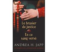 Le brasier de justice / En ce sang versé. Les enquêtes de M. de Mortagne, bourreau