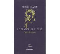 Le Brasier, le fleuve Georg Büchner - Pierre Silvain - Gallimard - broché - Roman