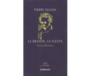 Le Brasier, le fleuve Georg Büchner - Pierre Silvain - Gallimard - broché - Roman