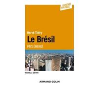 Le Brésil - 2e éd. - Pays émergé - Hervé Théry - Armand Colin - broché - Essai