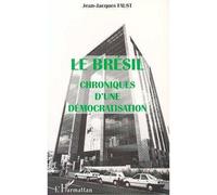Le Brésil Chroniques d'une Démocratisation - Jean-Jacques Faust - L'harmattan - broché - Livre