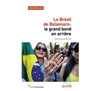 Le Brésil de Bolsonaro: le grand bond en arrière