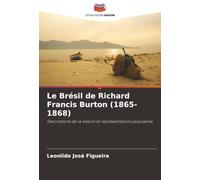 Le Brésil de Richard Francis Burton (1865-1868): Descriptions de la nature et représentations populaires