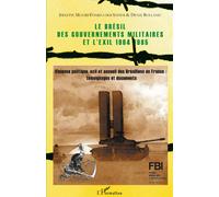 Le Brésil des gouvernements militaires et l'exil 1964-1985 Violence politique, exil et accueil des Brésiliens en France - Témoignages et documents - Idelette Muzart Fonseca dos Santos - L'harmattan -