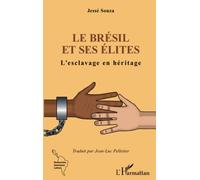 Le Brésil et ses élites L'esclavage en héritage - Jessé Souza - L'harmattan - broché - Essai