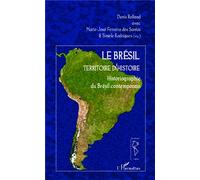 Le Brésil territoire d'histoire Historiographie du Brésil contemporain - Denis Rolland - L'harmattan - broché - Essai