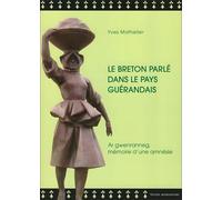Le breton parlé dans le pays guérandais: Ar gwenranneg, mémoire d'une amnésie