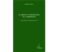 Mathieu Tankeu – Le brevet d'invention au Cameroun – Les tares du contentieux civil – Broché