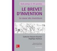 Le brevet d'invention - La cause des inventeurs Catherine GROSSET-FOURNIER (Auteur), Angélique DACHEUX (Auteur)