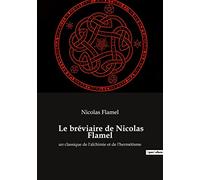 Le bréviaire de Nicolas Flamel: un classique de l'alchimie et de l'hermétisme