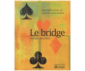 Le Bridge - Apprendre À Jouer Ou À Parfaire Sa Technique