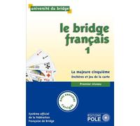 Le bridge francais 1 - corriges inclus La majeure cinquième : enchères et jeu de la carte - Premier niveau, avec exercices - Collectif - Pole - broché - Guide