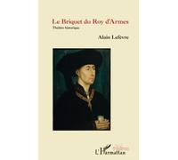 Le Briquet du Roy d'Armes: Théâtre historique