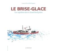 Le brise-glace - Une expédition dans le Grand Nord polaire
