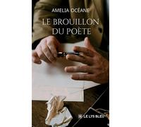 Le brouillon du poète - Amélia Océane - Le Lys Bleu - broché - Poésie