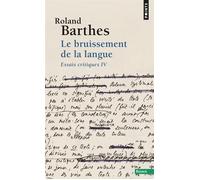 Le Bruissement de la langue Essais critiques IV - Roland Barthes - Points - Poche - Essai