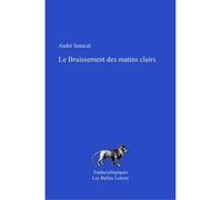 Le Bruissement des matins clairs Propos d'un traducteur - André Senécal - Belles Lettres - broché - Essai