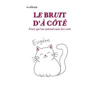 Le bruit d'à côté: Ceux qu’on entend sans les voir
