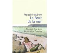 Le Bruit de la mer Franck Maubert (Auteur)