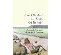 Le Bruit de la mer Franck Maubert (Auteur)