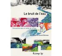 Le bruit de l'eau Laurent Bonneau (Auteur), Alain Bujak (Auteur)
