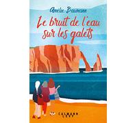 Amélie Baumann – Le bruit de l'eau sur les galets – Roman – Broché