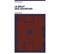 Le bruit des crampons - Daniel Neveu - Nbe Eds - broché - Roman