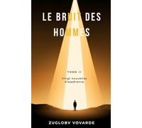 Le Bruit des Hommes: Vingt nouvelles d'espérance